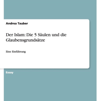 Der Islam Die 5 Sulen und die GlaubensgrundstzeEine Einfhrung