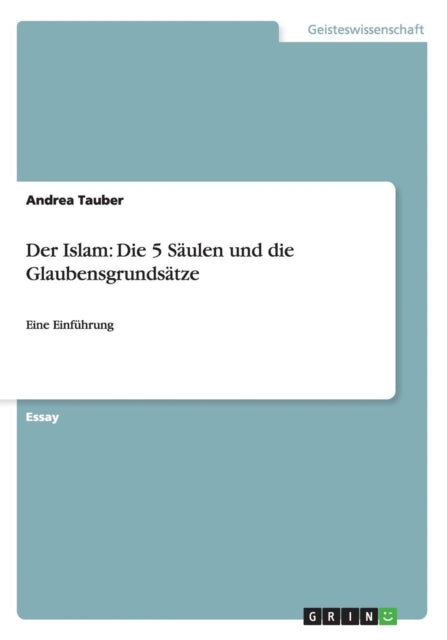 Der Islam Die 5 Sulen und die GlaubensgrundstzeEine Einfhrung