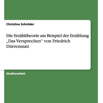 Die Erzhltheorie am Beispiel der Erzhlung Das Versprechen von Friedrich Drrenmatt