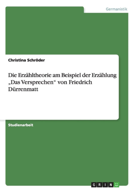 Die Erzhltheorie am Beispiel der Erzhlung Das Versprechen von Friedrich Drrenmatt