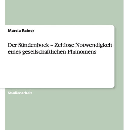 Der Sndenbock  Zeitlose Notwendigkeit eines gesellschaftlichen Phnomens