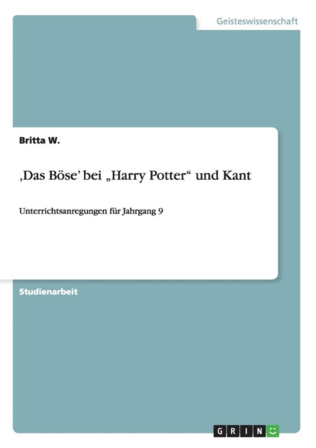 Das Bse bei Harry Potter und Kant Unterrichtsanregungen fr Jahrgang 9