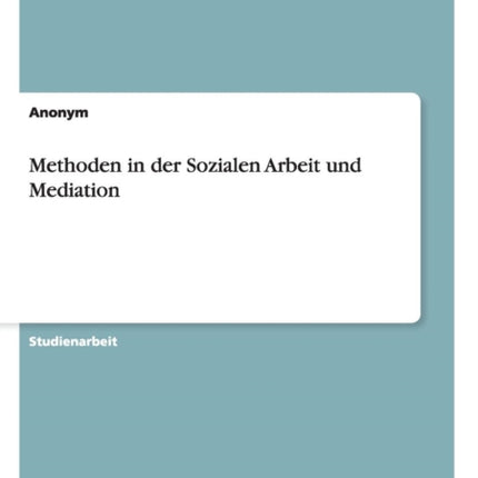 Methoden in der Sozialen Arbeit und Mediation