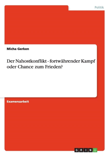 Der Nahostkonflikt  fortwhrender Kampf oder Chance zum Frieden