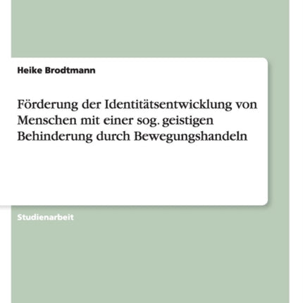 Frderung der Identittsentwicklung von Menschen mit einer sog geistigen Behinderung durch Bewegungshandeln