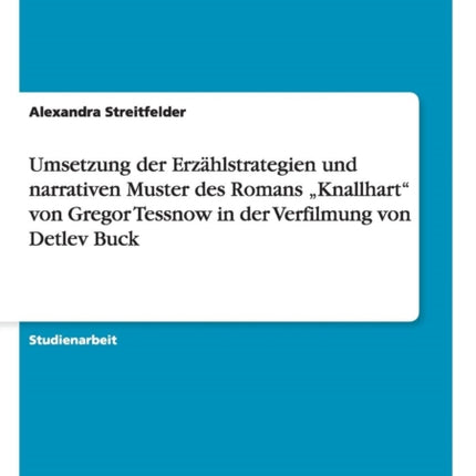 Umsetzung der Erzhlstrategien und narrativen Muster des Romans Knallhart von Gregor Tessnow in der Verfilmung von Detlev Buck