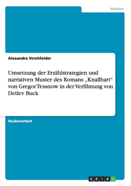 Umsetzung der Erzhlstrategien und narrativen Muster des Romans Knallhart von Gregor Tessnow in der Verfilmung von Detlev Buck