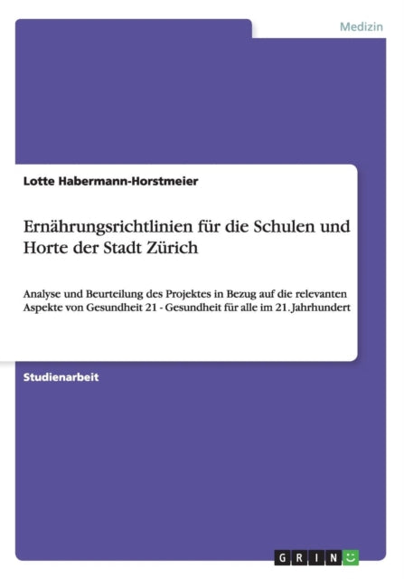 Ernhrungsrichtlinien fr die Schulen und Horte der Stadt Zrich Analyse und Beurteilung des Projektes in Bezug auf die relevanten Aspekte von Gesundheit 21  Gesundheit fr alle im 21 Jahrhundert