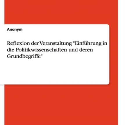 Reflexion der Veranstaltung Einfhrung in die Politikwissenschaften und deren Grundbegriffe