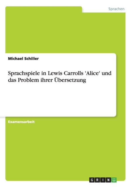 Sprachspiele in Lewis Carrolls Alice und das Problem ihrer bersetzung