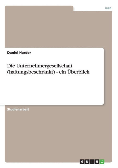 Die Unternehmergesellschaft haftungsbeschrnkt  ein berblick