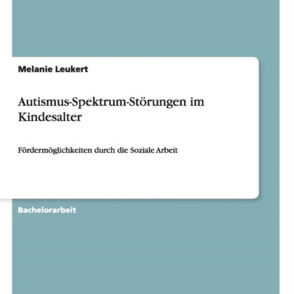 AutismusSpektrumStrungen im Kindesalter Frdermglichkeiten durch die Soziale Arbeit