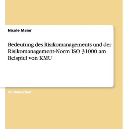 Bedeutung des Risikomanagements und der RisikomanagementNorm ISO 31000 am Beispiel von KMU