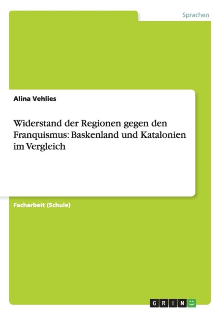 Widerstand der Regionen gegen den Franquismus: Baskenland und Katalonien im Vergleich