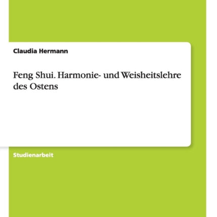 Feng Shui Harmonie und Weisheitslehre des Ostens