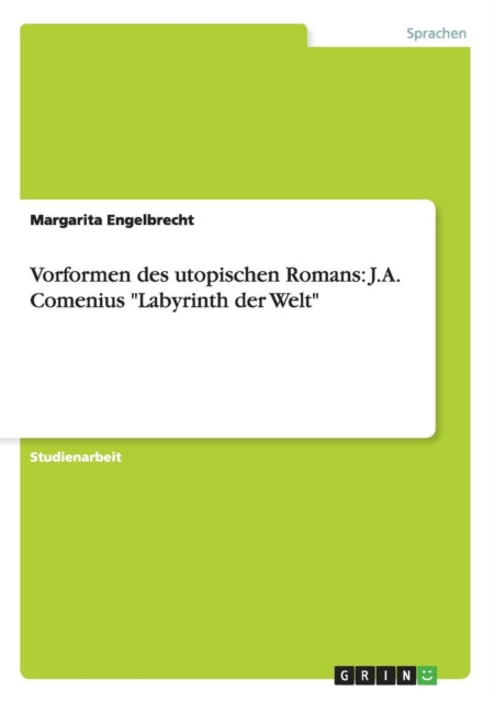 Vorformen des utopischen Romans JA Comenius Labyrinth der Welt