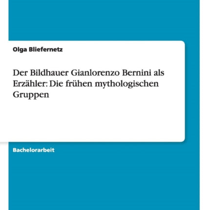 Der Bildhauer Gianlorenzo Bernini als Erzhler Die