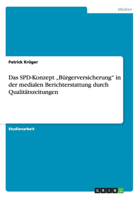 Das SPDKonzept Brgerversicherung in der medialen Berichterstattung durch Qualittszeitungen