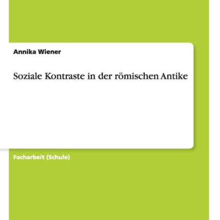 Soziale Kontraste in der rmischen Antike