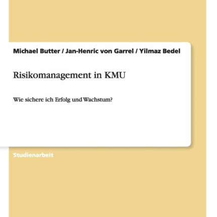 Risikomanagement in KMU Wie sichere ich Erfolg und Wachstum