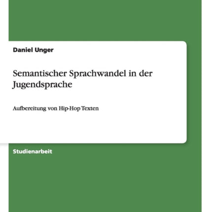 Semantischer Sprachwandel in der Jugendsprache Aufbereitung von HipHop Texten