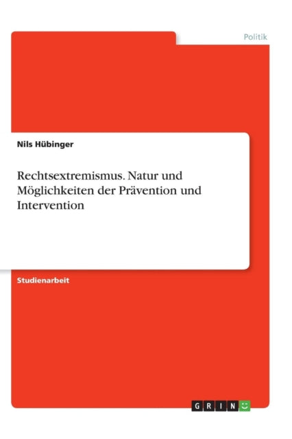 Rechtsextremismus. Natur und Möglichkeiten der Prävention und Intervention