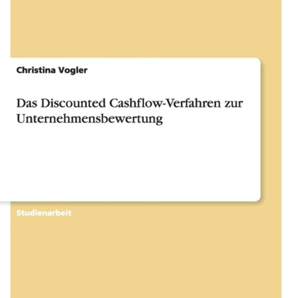 Das Discounted CashflowVerfahren zur
