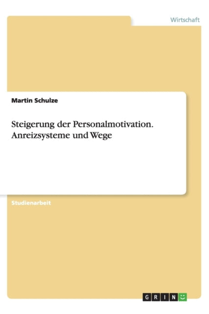 Steigerung der Personalmotivation Anreizsysteme und Wege