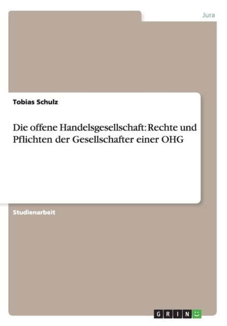 Die offene Handelsgesellschaft Rechte und Pflichten der Gesellschafter einer OHG