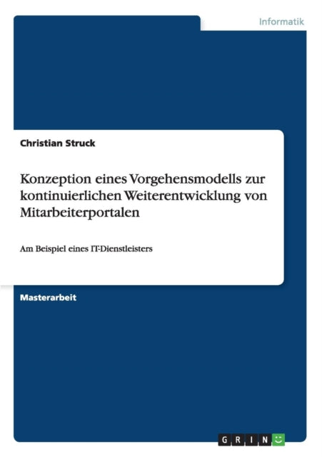 Konzeption eines Vorgehensmodells zur kontinuierlichen Weiterentwicklung von Mitarbeiterportalen Am Beispiel eines ITDienstleisters