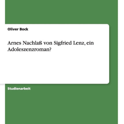 Arnes Nachla von Sigfried Lenz ein Adoleszenzroman