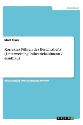 Korrektes Fhren des Berichtshefts Unterweisung Industriekaufmann  kauffrau