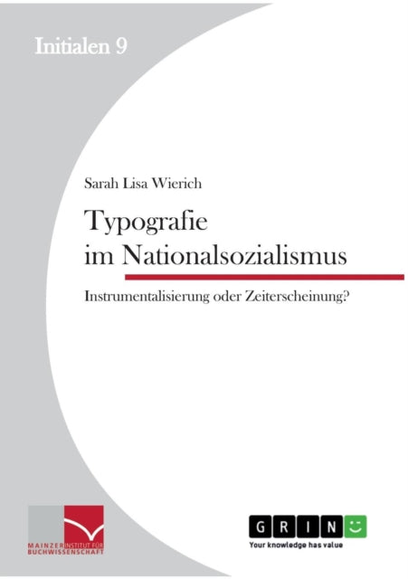 Typografie im Nationalsozialismus: Instrumentalisierung oder Zeiterscheinung?