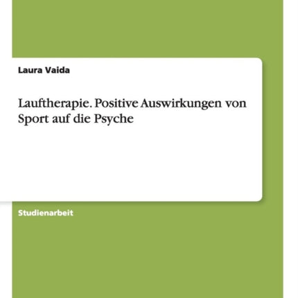 Lauftherapie. Positive Auswirkungen von Sport auf die Psyche