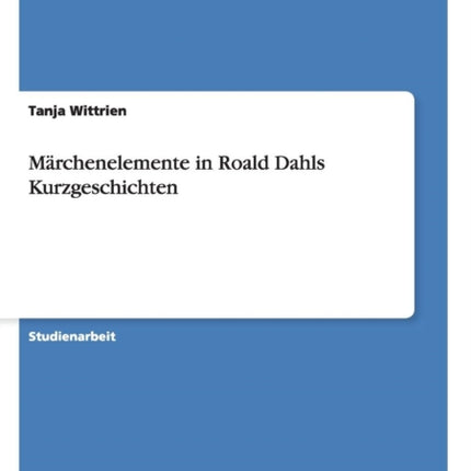 Mrchenelemente in Roald Dahls Kurzgeschichten