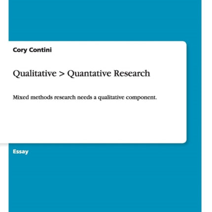 Qualitative  Quantative Research Mixed methods research needs a qualitative component