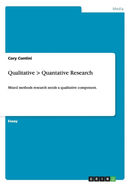 Qualitative  Quantative Research Mixed methods research needs a qualitative component