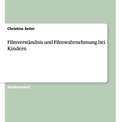 Filmverstndnis und Filmwahrnehmung bei Kindern