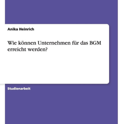 Wie knnen Unternehmen fr das BGM erreicht werden