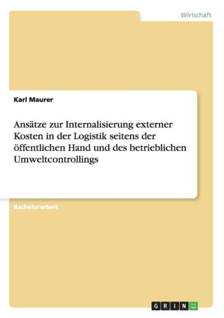 Anstze zur Internalisierung externer Kosten in der Logistik seitens der ffentlichen Hand und des betrieblichen Umweltcontrollings