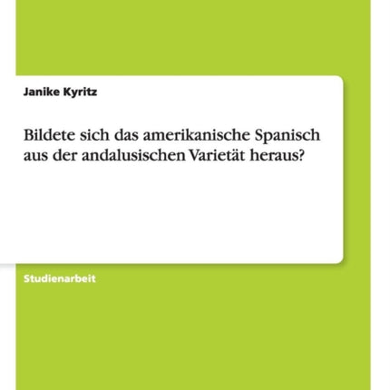 Bildete sich das amerikanische Spanisch aus der andalusischen Variett heraus