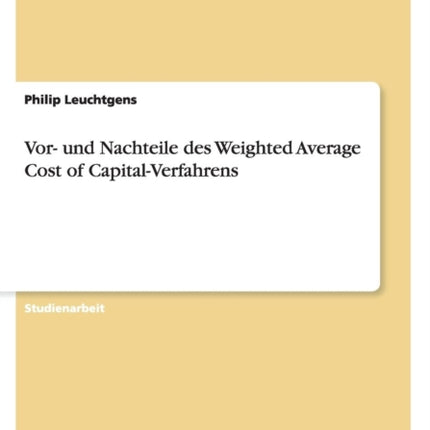 Vor und Nachteile des Weighted Average Cost of CapitalVerfahrens