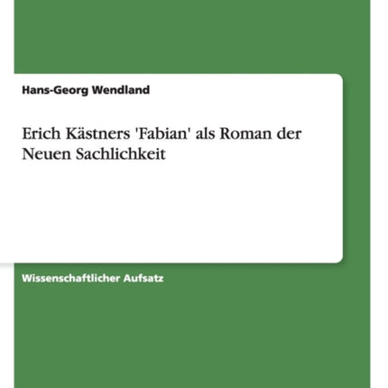 Erich Kstners Fabian als Roman der Neuen Sachlichkeit