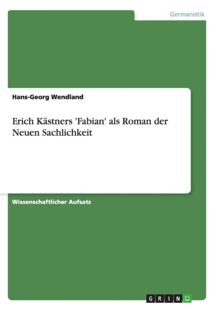 Erich Kstners Fabian als Roman der Neuen Sachlichkeit