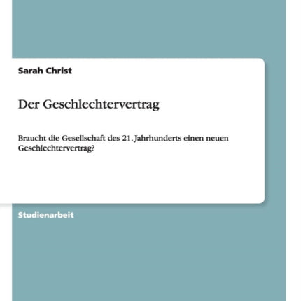 Der Geschlechtervertrag Braucht die Gesellschaft des 21 Jahrhunderts einen neuen Geschlechtervertrag