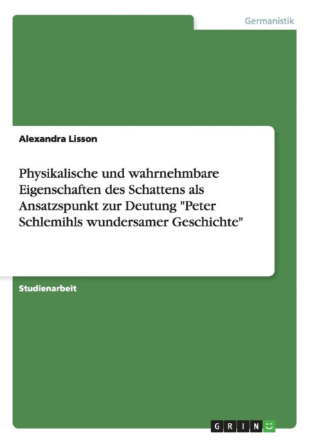 Physikalische und wahrnehmbare Eigenschaften des Schattens als Ansatzspunkt zur Deutung Peter Schlemihls wundersamer Geschichte