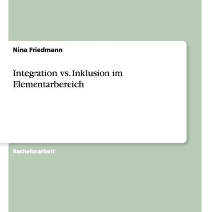 Integration vs. Inklusion im Elementarbereich