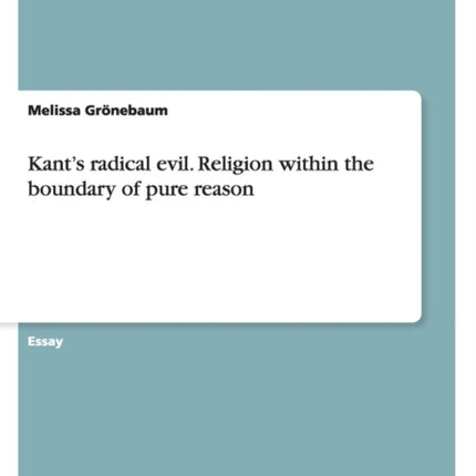 Kants radical evil Religion within the boundary