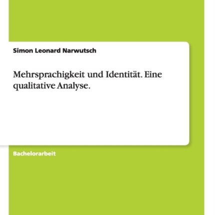 Mehrsprachigkeit und Identitt Eine qualitative Analyse