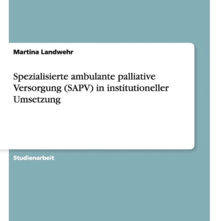 Spezialisierte ambulante palliative Versorgung SAPV in institutioneller Umsetzung